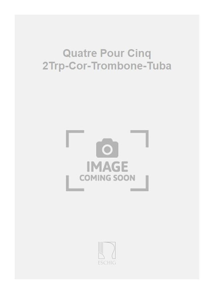 Quatre Pour Cinq 2Trp-Cor-Trombone-Tuba